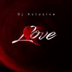 DJ Xclusive - Love